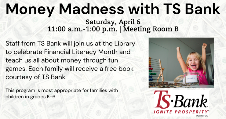 Money Madness. April 6, 11 a.m. - 1 p.m. 