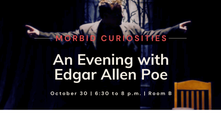 Morbid Curiosities – An Evening with Edgar Allan Poe