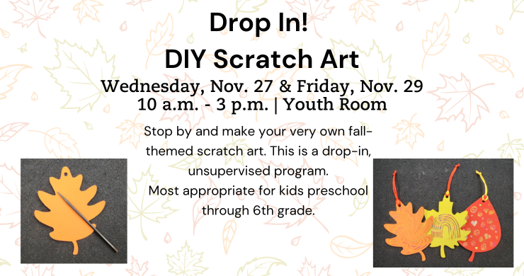 Drop In: Scratch Art. November 27 & 29. 10 a.m. - 3 p.m. 